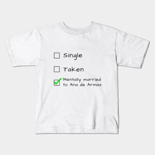 Single Taken Mentally married to Ana de Armas Kids T-Shirt